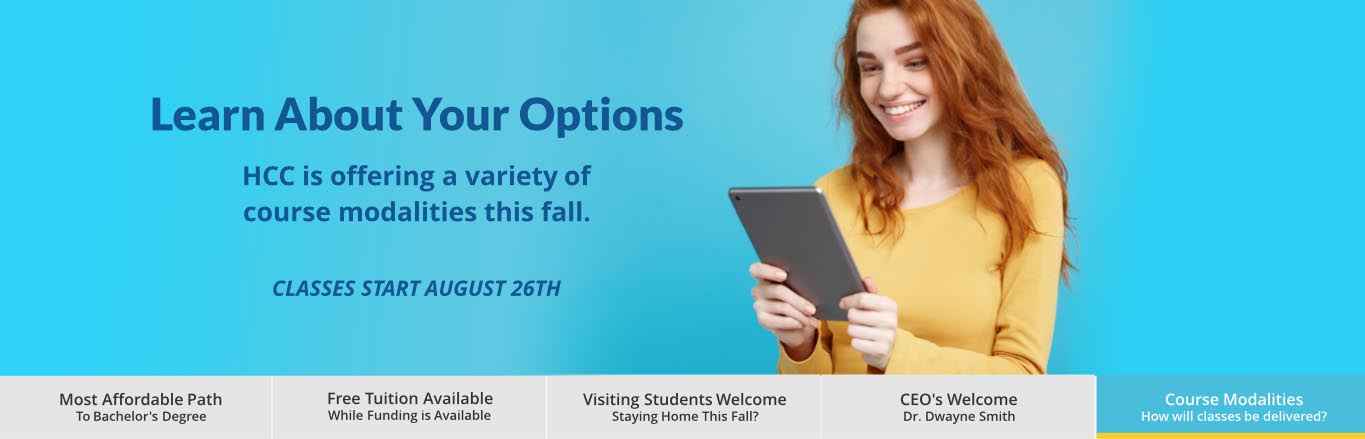 Change of plans this fall? Earn credits at HCC, then transfer. Click For info.
